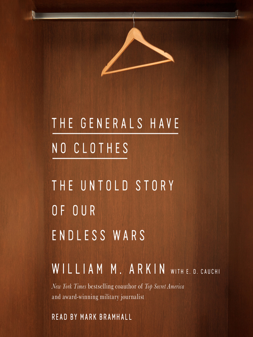 Title details for The Generals Have No Clothes by William M. Arkin - Wait list